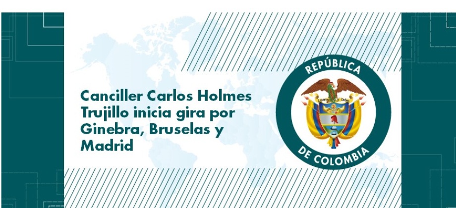 Canciller Carlos Holmes Trujillo inicia gira por Ginebra, Bruselas y Madrid