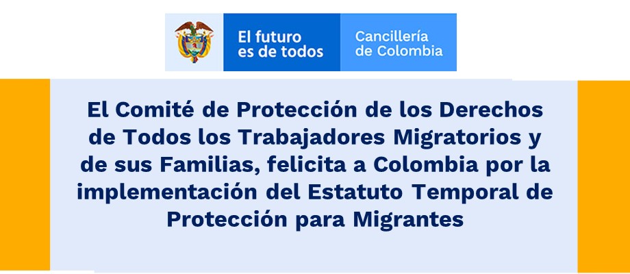 El Comité de Protección de los Derechos de Todos los Trabajadores Migratorios y de sus Familias, felicita a Colombia por la implementación del Estatuto Temporal de Protección 