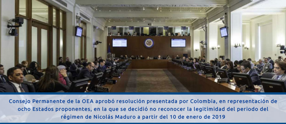 Consejo Permanente de la OEA aprobó resolución presentada por Colombia, en representación de ocho Estados proponentes, en la que se decidió no reconocer la legitimidad del periodo del régimen de Nicolás Maduro a partir del 10 de enero 