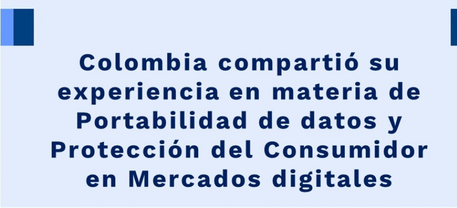 Colombia compartió su experiencia en materia de Portabilidad de datos y Protección del Consumidor en Mercados 